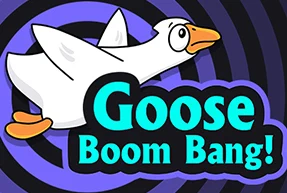 Goose Boom Bang!